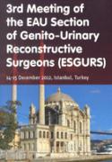 3rd Meeting of the EAU Section of the Section of Genito-Urinary Reconstructive Surgeons (ESGURS)